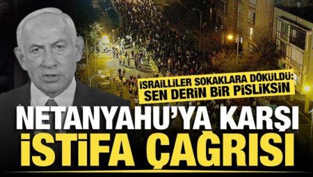İsrailliler sokağa döküldü! Ateşkesi bozan Netanyahu’ya istifa daveti