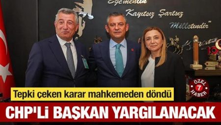 Kaymakamlığın reaksiyon çeken kararı mahkemeden döndü! CHP’li lider yargılanacak