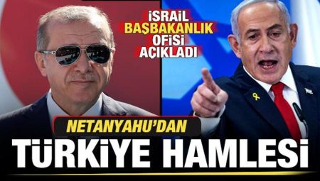 İsrail Başbakanlık Ofisi açıkladı! Netanyahu’dan Türkiye atılımı