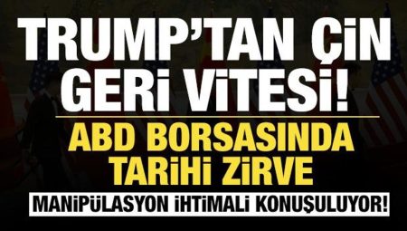 Trump’tan Çin geri vitesi! ABD borsası tarihi doruklarını yaşıyor!
