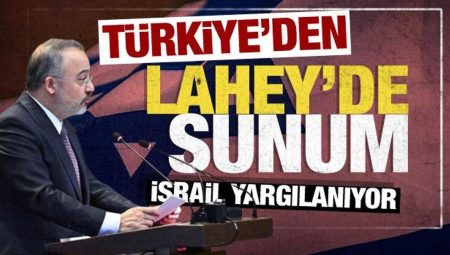 İsrail yargılanıyor! Türkiye Lahey’de sunum yaptı