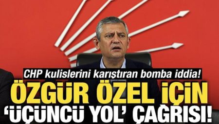 CHP kulislerini karıştıran bomba iddia! Özgür Özel için ‘Üçüncü yol’ daveti