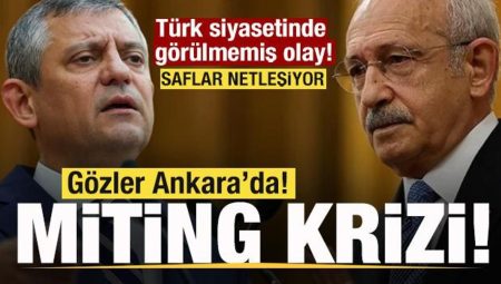 Türk siyasetinde görülmemiş olay! Gözler Ankara’da! CHP’de miting krizi!