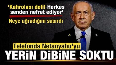 Telefonda Netanyahu’yu yerin tabanına soktu: Kahrolası deli! Herkes senden nefret ediyor